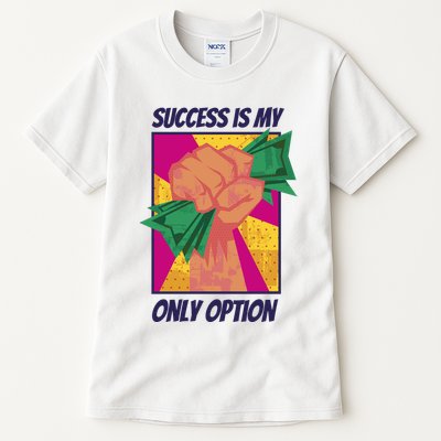 Success Is My Only Option Money Tall T-Shirt