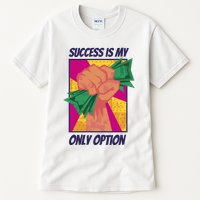 Success Is My Only Option Money Tall T-Shirt