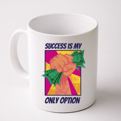 Success Is My Only Option Money Mug