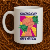 Success Is My Only Option Money Mug