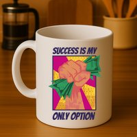 Success Is My Only Option Money Mug