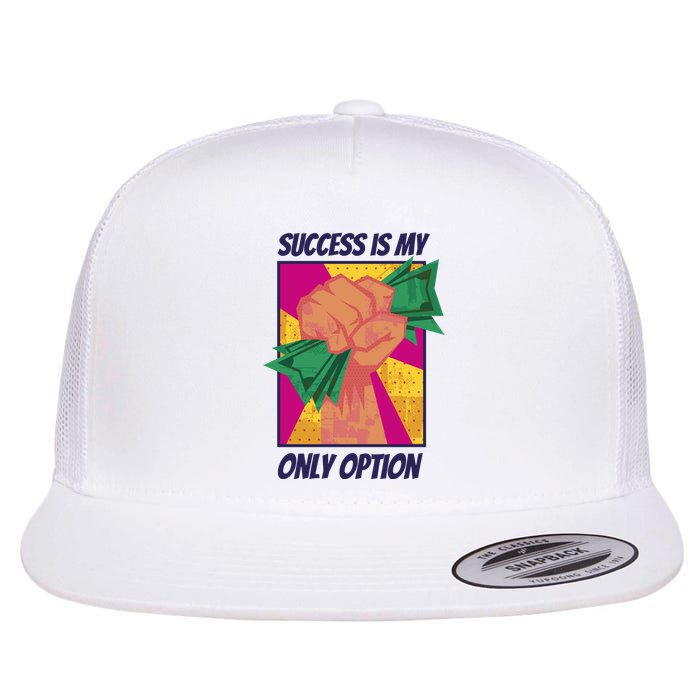 Success Is My Only Option Money Flat Bill Trucker Hat
