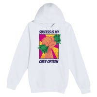 Success Is My Only Option Money Premium Pullover Hoodie
