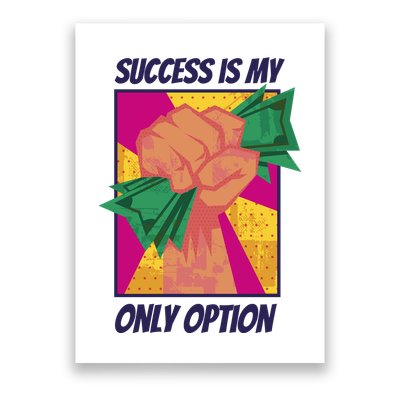 Success Is My Only Option Money Poster