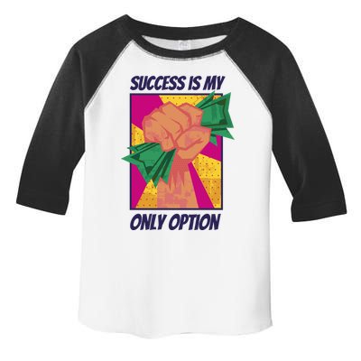 Success Is My Only Option Money Toddler Fine Jersey T-Shirt