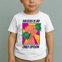 Success Is My Only Option Money Toddler T-Shirt