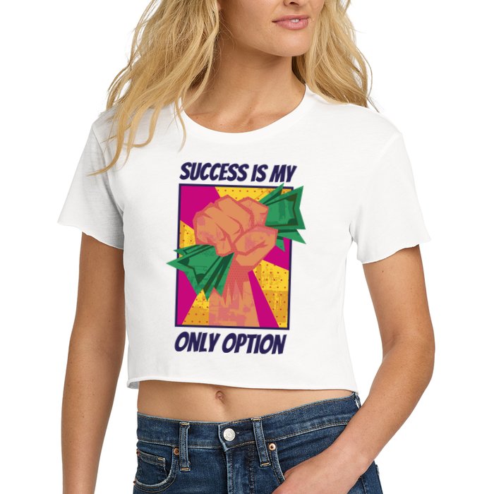 Success Is My Only Option Money Crop Top