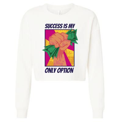 Success Is My Only Option Money Cropped Pullover Crew