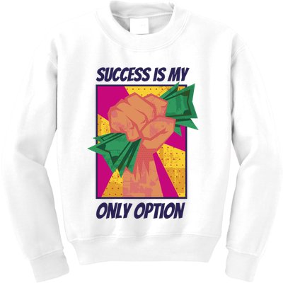 Success Is My Only Option Money Kids Sweatshirt