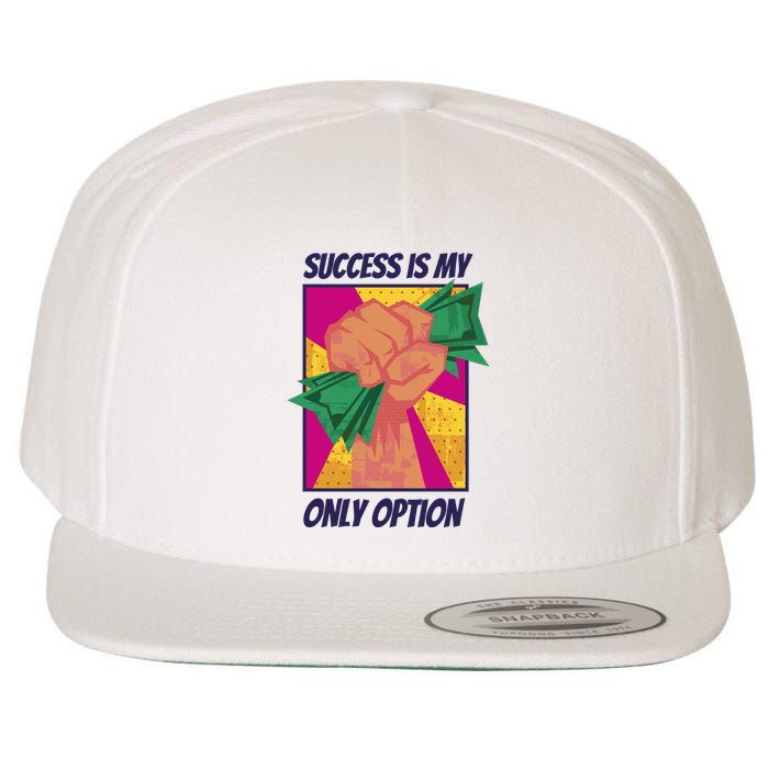 Success Is My Only Option Money Wool Snapback Cap