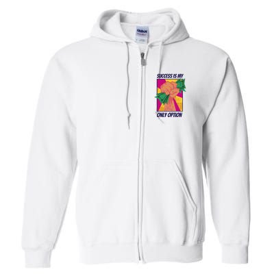 Success Is My Only Option Money Full Zip Hoodie