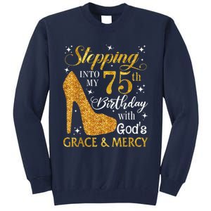 Stepping into my 75th Birthday Present with God's grace & Mercy Tee Tall Sweatshirt