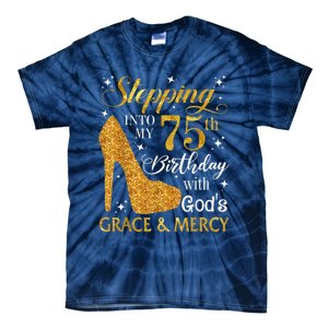 Stepping into my 75th Birthday Present with God's grace & Mercy Tee Tie-Dye T-Shirt