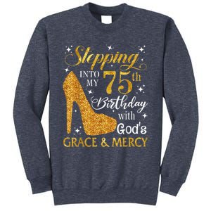 Stepping into my 75th Birthday Present with God's grace & Mercy Tee Sweatshirt