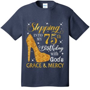 Stepping into my 75th Birthday Present with God's grace & Mercy Tee T-Shirt