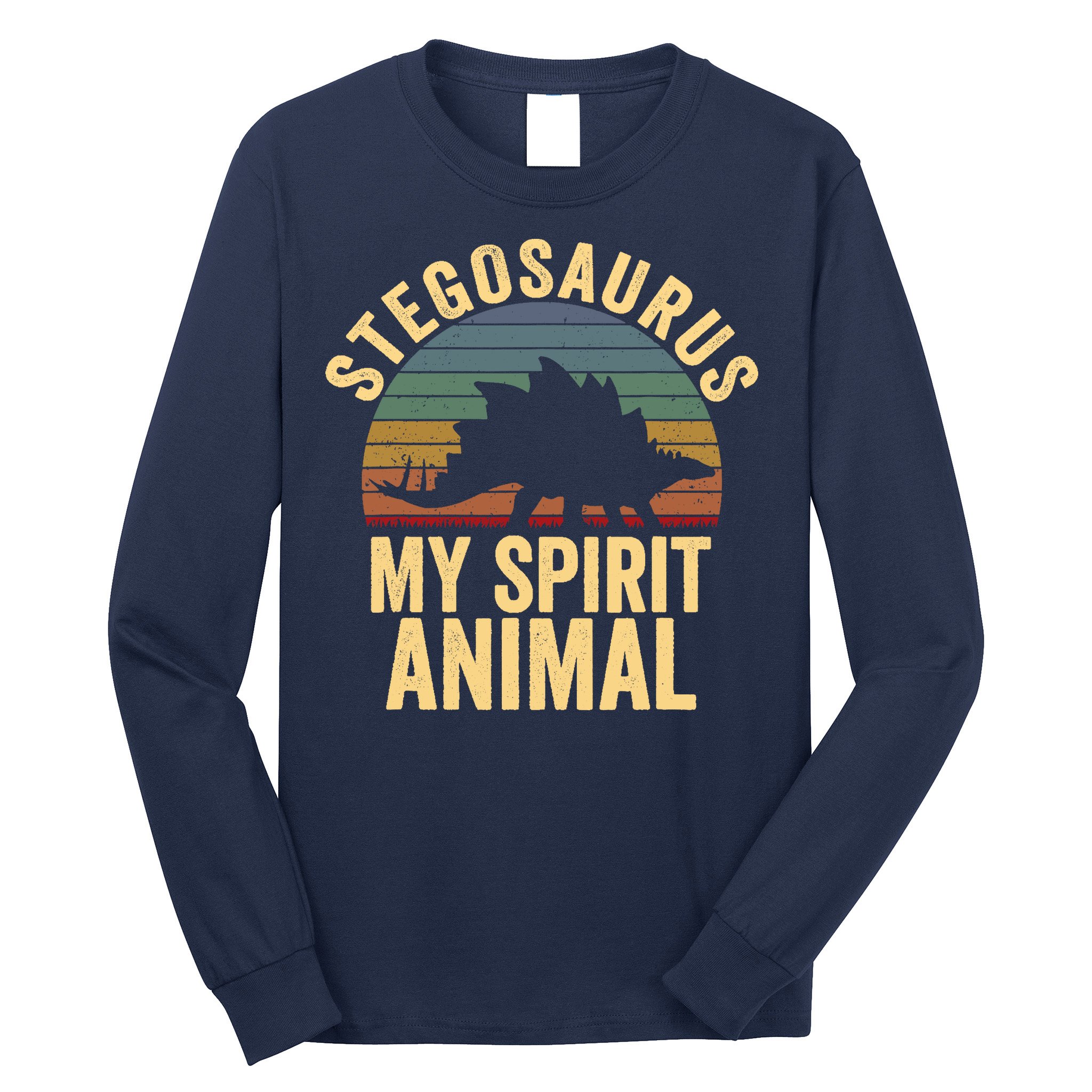 Stegosaurus Is My Spirit Animal Dinosaur Lovers Gift Long Sleeve Shirt