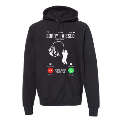 Sorry I Missed Your Call Fishing Fisher Gifts For Premium Hoodie