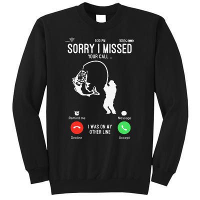 Sorry I Missed Your Call Fishing Fisher Gifts For Tall Sweatshirt