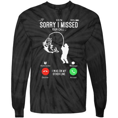 Sorry I Missed Your Call Fishing Fisher Gifts For Tie-Dye Long Sleeve Shirt