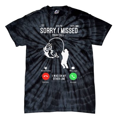 Sorry I Missed Your Call Fishing Fisher Gifts For Tie-Dye T-Shirt