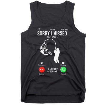 Sorry I Missed Your Call Fishing Fisher Gifts For Tank Top