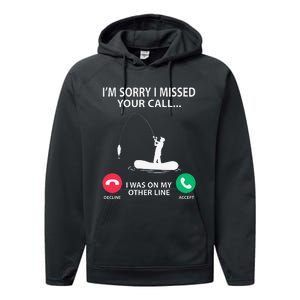 Sorry I Missed Your Call I Was On My Other Line Fishing Performance Fleece Hoodie