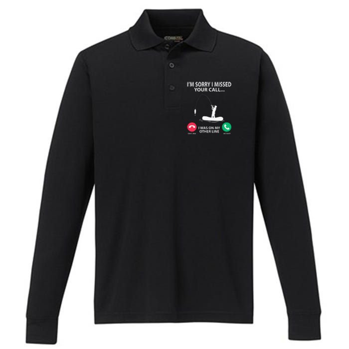 Sorry I Missed Your Call I Was On My Other Line Fishing Performance Long Sleeve Polo