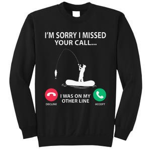 Sorry I Missed Your Call I Was On My Other Line Fishing Sweatshirt