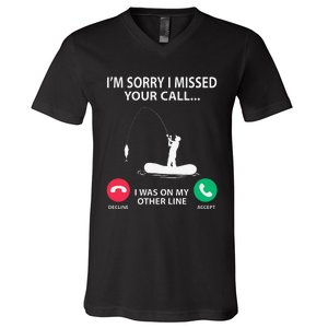 Sorry I Missed Your Call I Was On My Other Line Fishing V-Neck T-Shirt