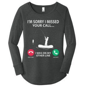 Sorry I Missed Your Call I Was On My Other Line Fishing Women's Perfect Tri Tunic Long Sleeve Shirt