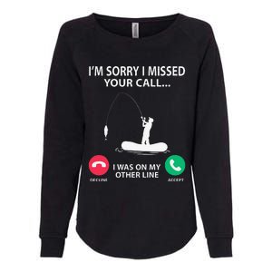 Sorry I Missed Your Call I Was On My Other Line Fishing Womens California Wash Sweatshirt