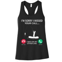 Sorry I Missed Your Call I Was On My Other Line Fishing Women's Racerback Tank