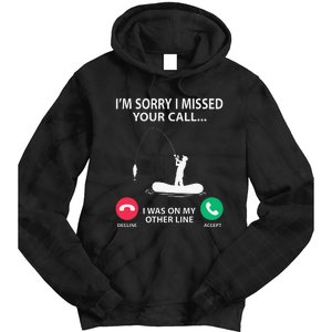 Sorry I Missed Your Call I Was On My Other Line Fishing Tie Dye Hoodie