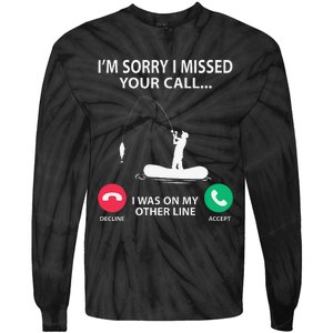 Sorry I Missed Your Call I Was On My Other Line Fishing Tie-Dye Long Sleeve Shirt