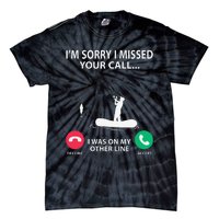 Sorry I Missed Your Call I Was On My Other Line Fishing Tie-Dye T-Shirt