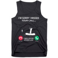 Sorry I Missed Your Call I Was On My Other Line Fishing Tank Top