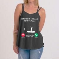 Sorry I Missed Your Call I Was On My Other Line Fishing Women's Strappy Tank