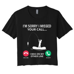 Sorry I Missed Your Call I Was On My Other Line Fishing Women's Crop Top Tee