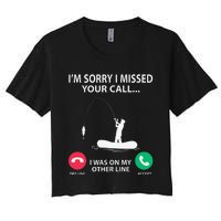 Sorry I Missed Your Call I Was On My Other Line Fishing Women's Crop Top Tee