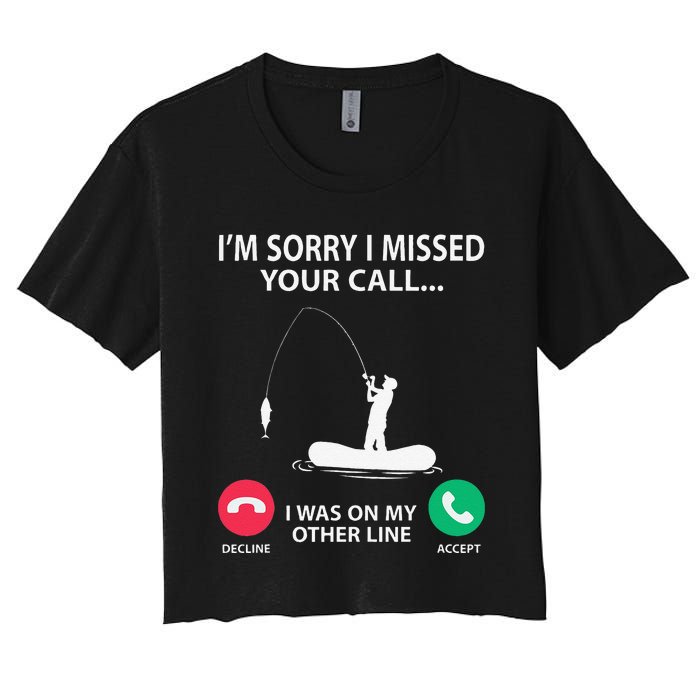 Sorry I Missed Your Call I Was On My Other Line Fishing Women's Crop Top Tee