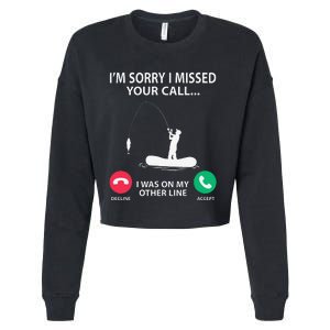 Sorry I Missed Your Call I Was On My Other Line Fishing Cropped Pullover Crew