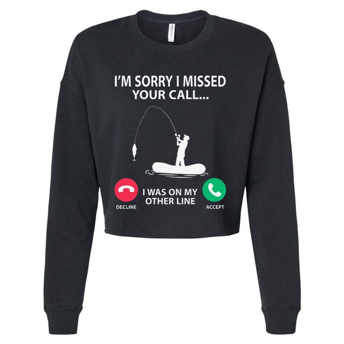 Sorry I Missed Your Call I Was On My Other Line Fishing Cropped Pullover Crew