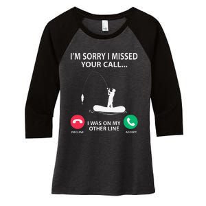 Sorry I Missed Your Call I Was On My Other Line Fishing Women's Tri-Blend 3/4-Sleeve Raglan Shirt