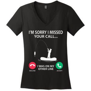 Sorry I Missed Your Call I Was On My Other Line Fishing Women's V-Neck T-Shirt