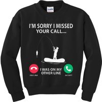 Sorry I Missed Your Call I Was On My Other Line Fishing Kids Sweatshirt