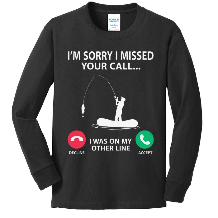 Sorry I Missed Your Call I Was On My Other Line Fishing Kids Long Sleeve Shirt