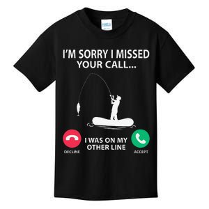 Sorry I Missed Your Call I Was On My Other Line Fishing Kids T-Shirt