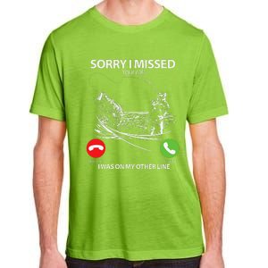 Sorry I Missed Your Call I Was On My Other Line Bass Fishing Adult ChromaSoft Performance T-Shirt