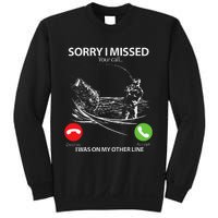 Sorry I Missed Your Call I Was On My Other Line Bass Fishing Sweatshirt