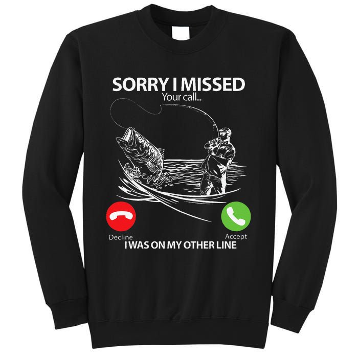 Sorry I Missed Your Call I Was On My Other Line Bass Fishing Sweatshirt